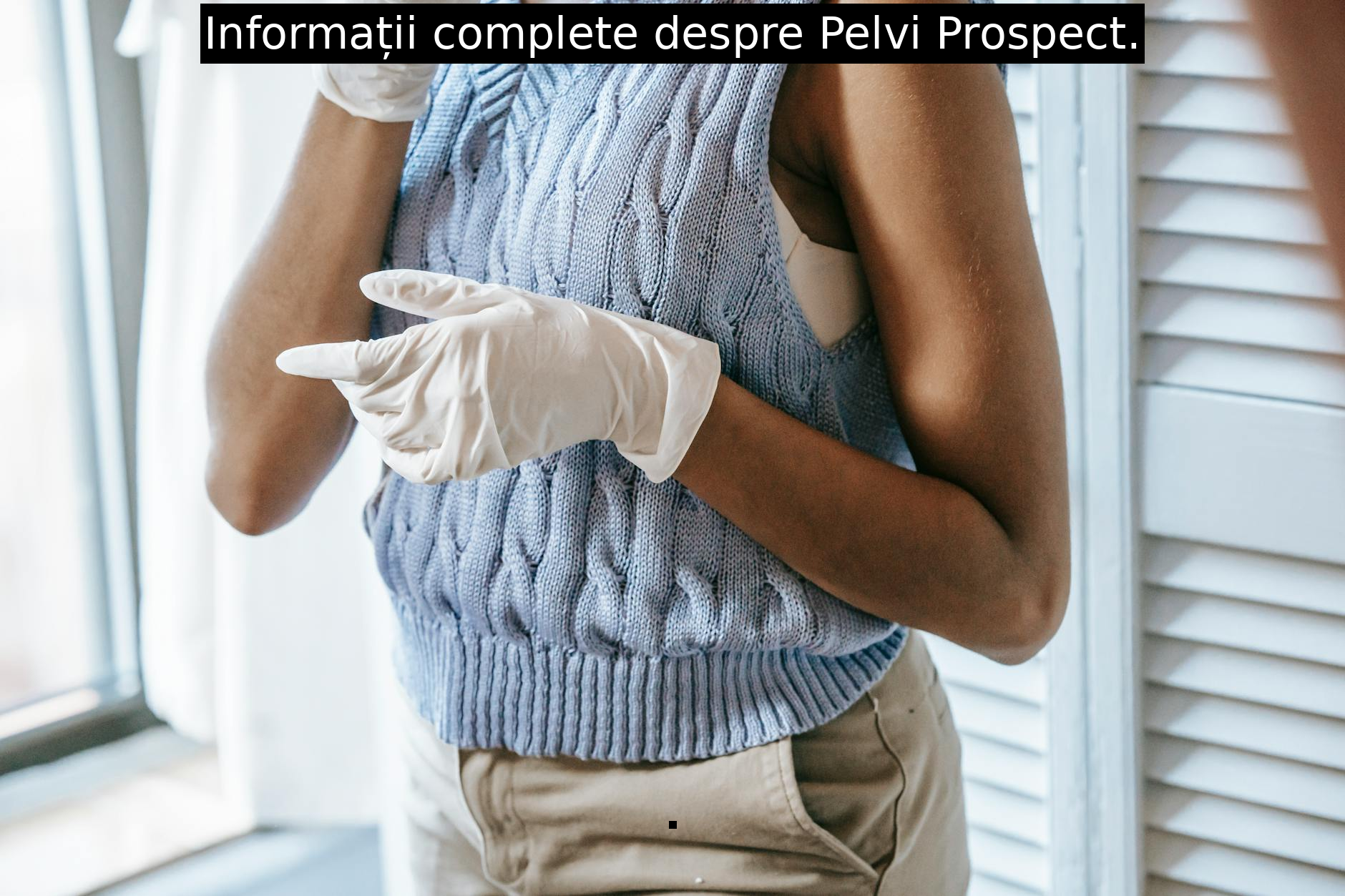 Informații complete despre Pelvi Prospect.